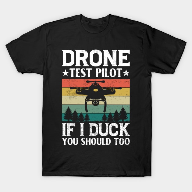 Funny Drone Pilot If I Duck You Should Too T-Shirt by Visual Vibes